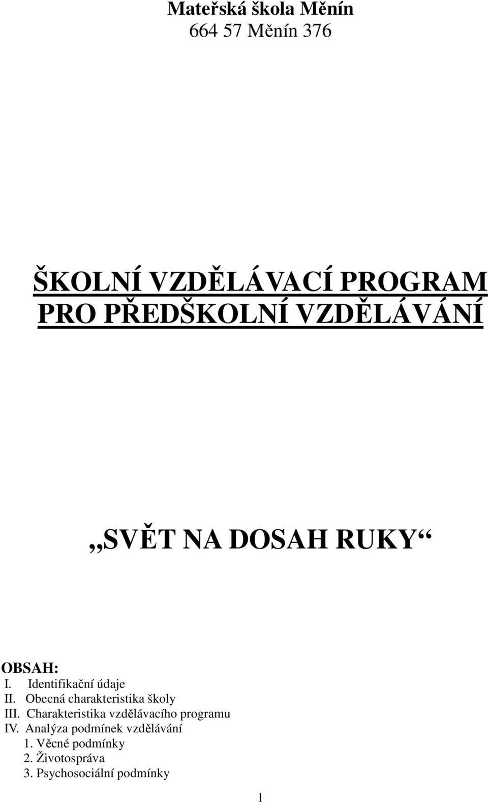 Obecná charakteristika školy III. Charakteristika vzdělávacího programu IV.