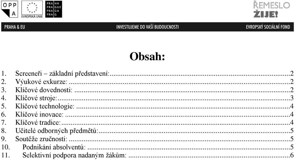 Klíčové inovace:...4 7. Klíčové tradice:...4 8. Učitelé odborných předmětů:...5 9.