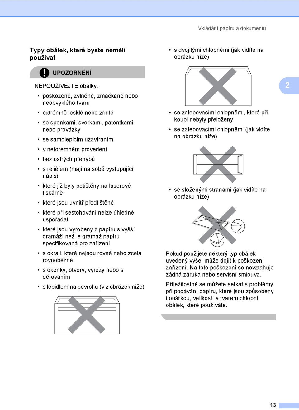 jsou uvnitř předtištěné které při sestohování nelze úhledně uspořádat které jsou vyrobeny z papíru s vyšší gramáží než je gramáž papíru specifikovaná pro zařízení s okraji, které nejsou rovné nebo
