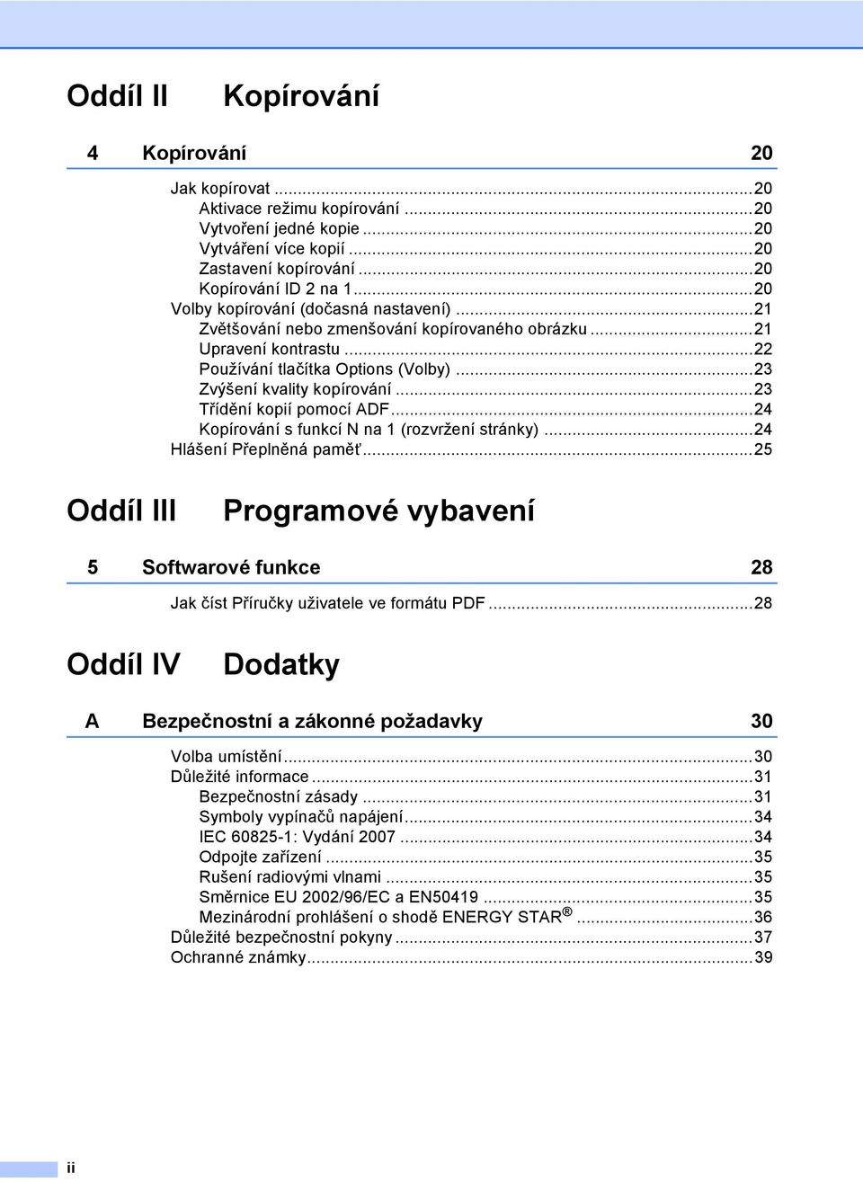 ..23 Třídění kopií pomocí ADF...24 Kopírování s funkcí N na 1 (rozvržení stránky)...24 Hlášení Přeplněná paměñ.