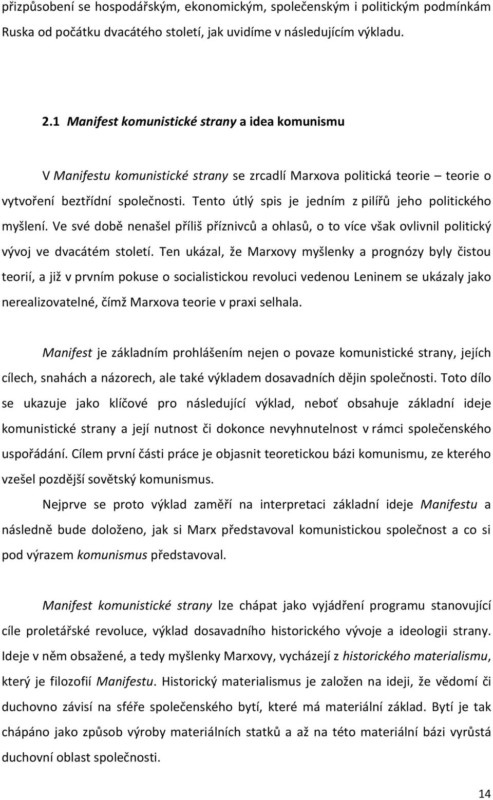 Tento útlý spis je jedním z pilířů jeho politického myšlení. Ve své době nenašel příliš příznivců a ohlasů, o to více však ovlivnil politický vývoj ve dvacátém století.