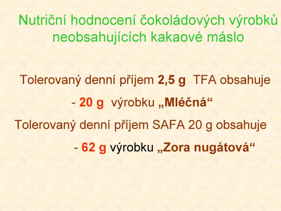 příjem 2,5 g TFA obsahuje - 20 g výrobku Mléčná