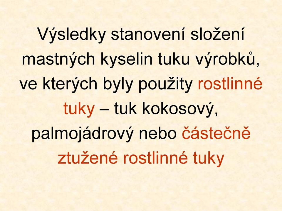 použity rostlinné tuky tuk kokosový,