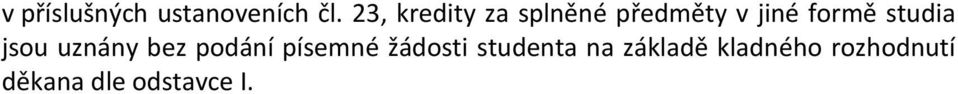 studia jsou uznány bez podání písemné žádosti