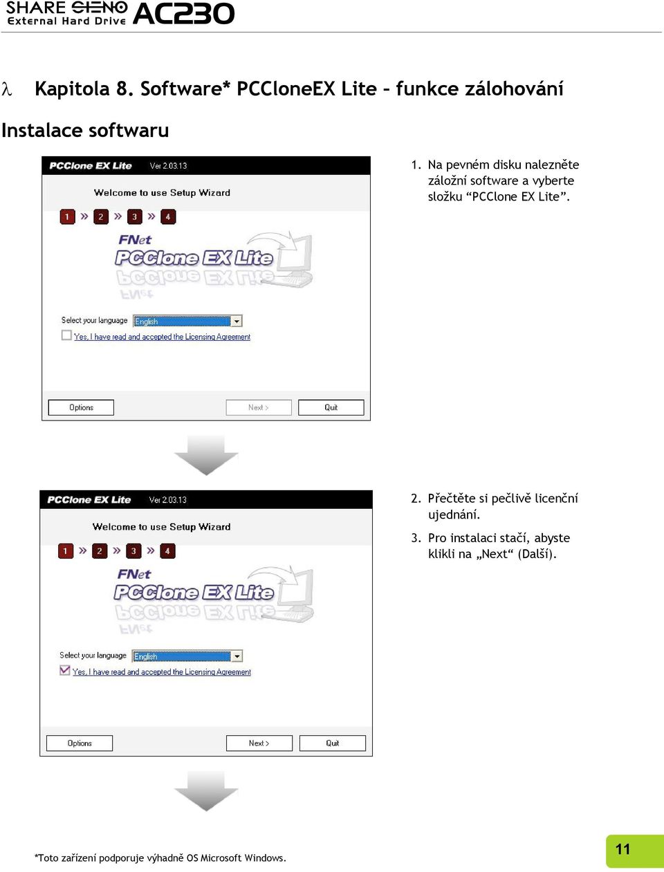 Na pevném disku nalezněte záložní software a vyberte složku PCClone EX Lite. 2.