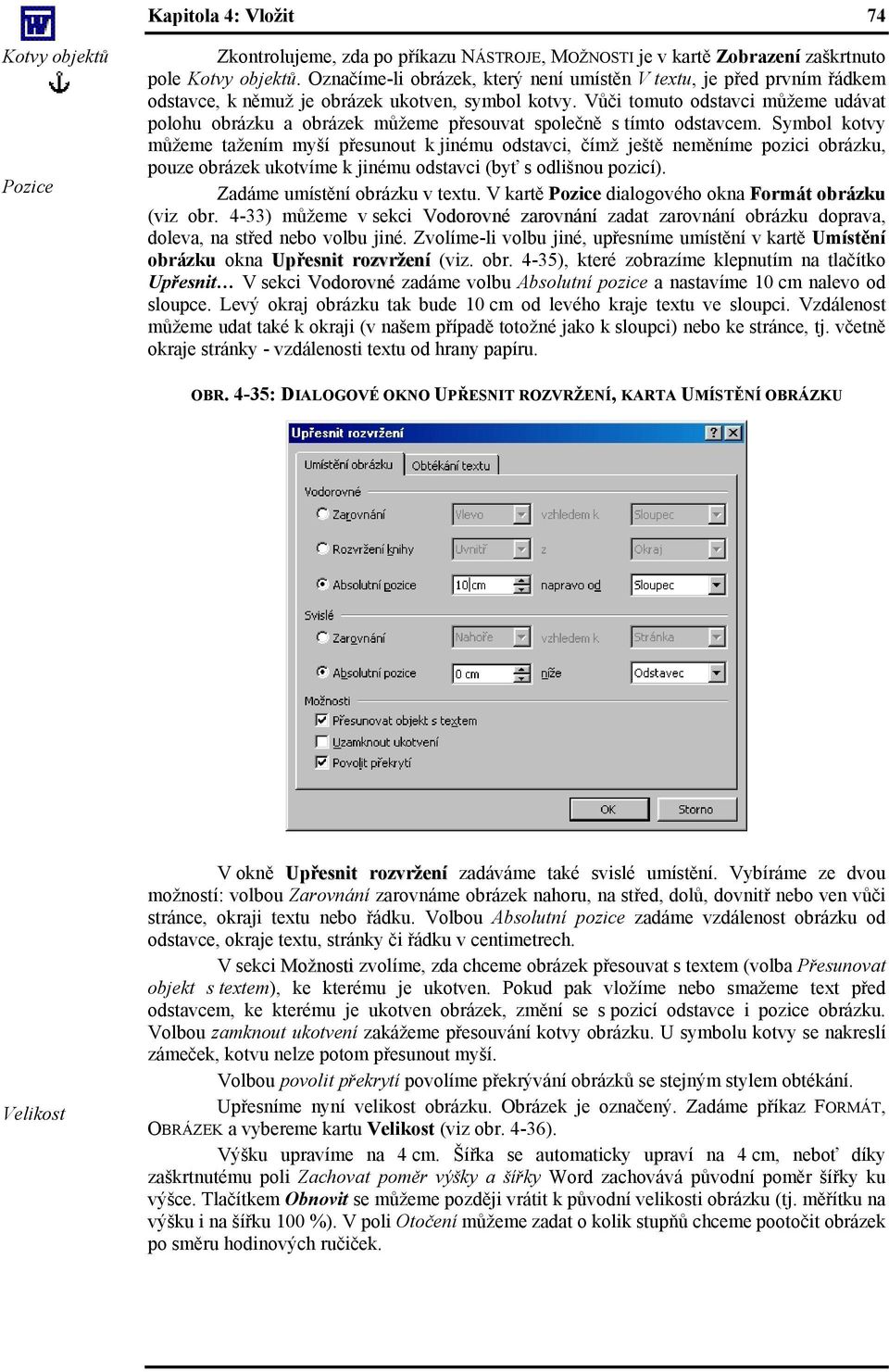 Vůči tomuto odstavci můžeme udávat polohu obrázku a obrázek můžeme přesouvat společně s tímto odstavcem.