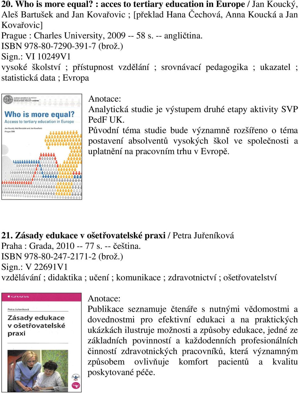 ISBN 978-80-7290-391-7 (brož.) Sign.