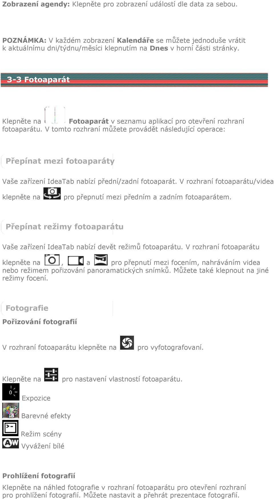 3-3 Fotoaparát Klepněte na Fotoaparát v seznamu aplikací pro otevření rozhraní fotoaparátu.