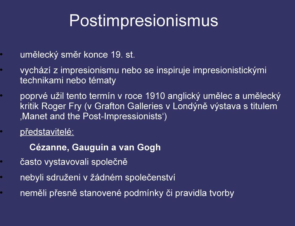 roce 1910 anglický umělec a umělecký kritik Roger Fry (v Grafton Galleries v Londýně výstava s titulem Manet and