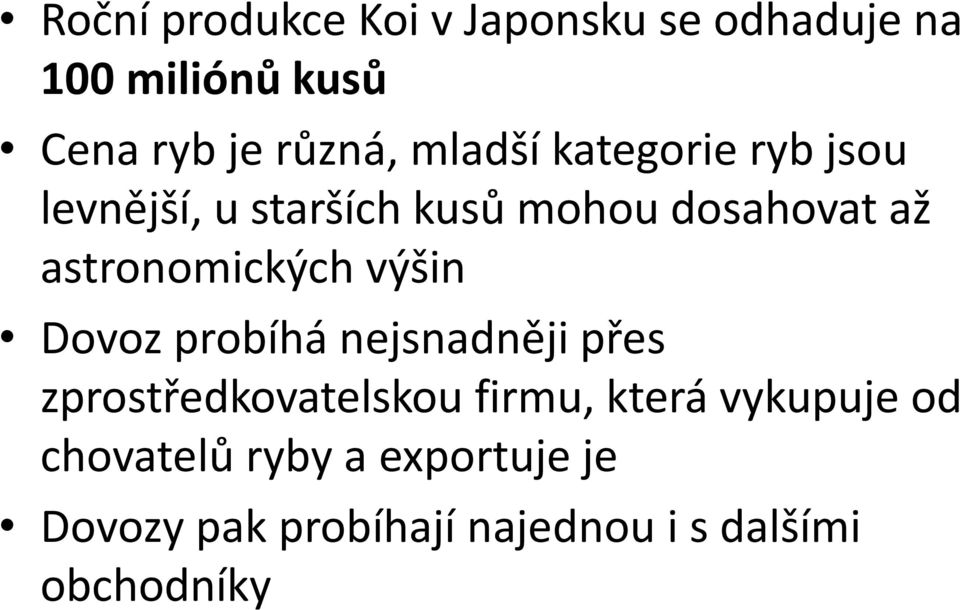 astronomických výšin Dovoz probíhá nejsnadněji přes zprostředkovatelskou firmu,