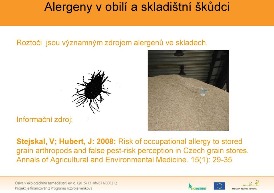Informační zdroj: Stejskal, V; Hubert, J: 2008: Risk of occupational allergy