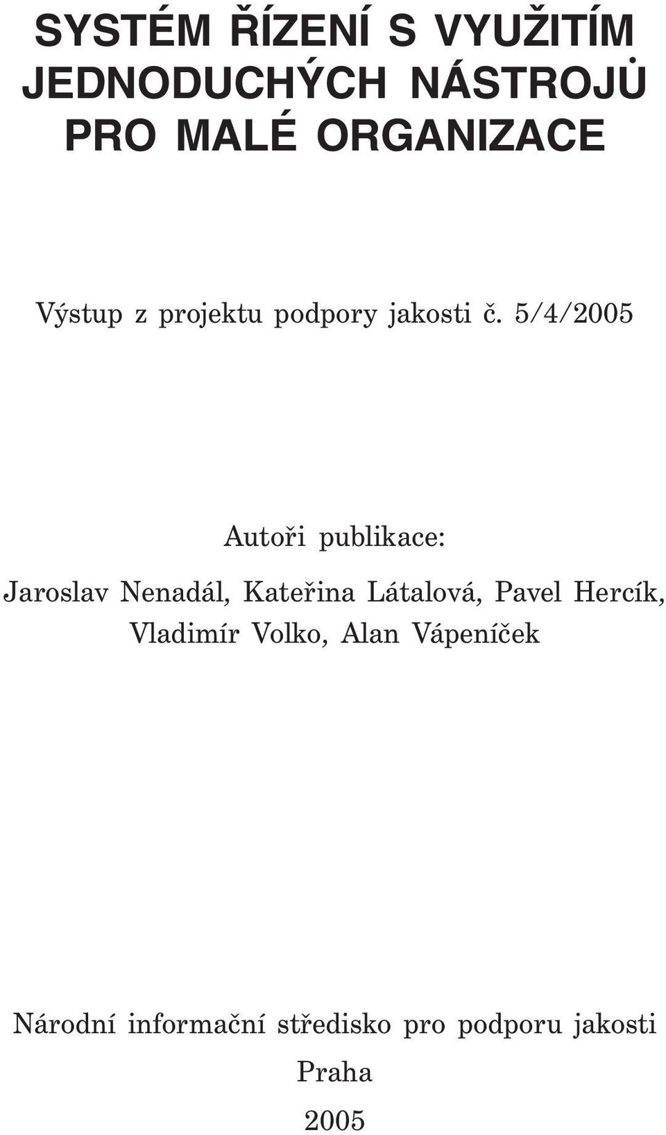 5/4/2005 Autoři publikace: Jaroslav Nenadál, Kateřina Látalová,