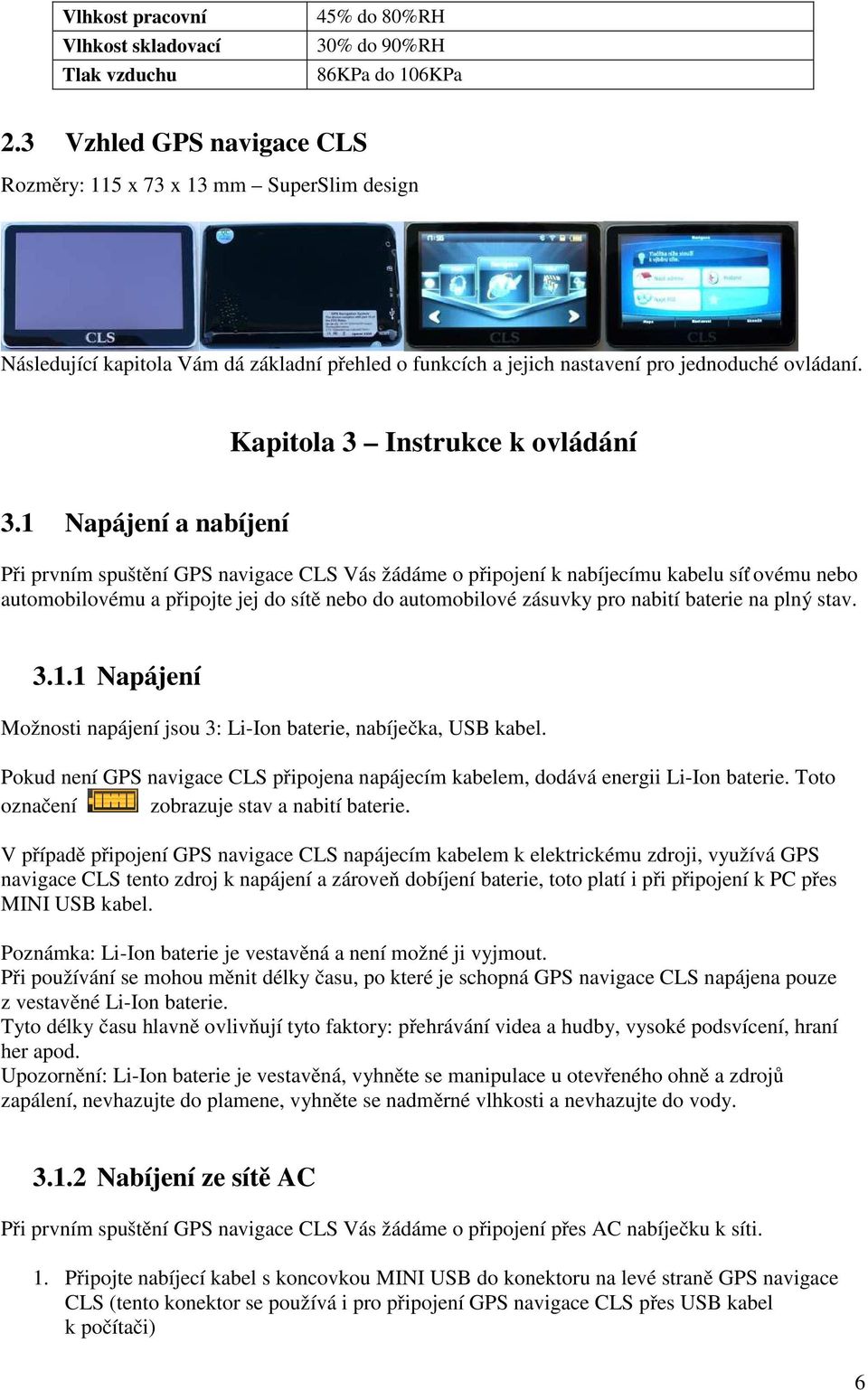 Kapitola 3 Instrukce k ovládání 3.