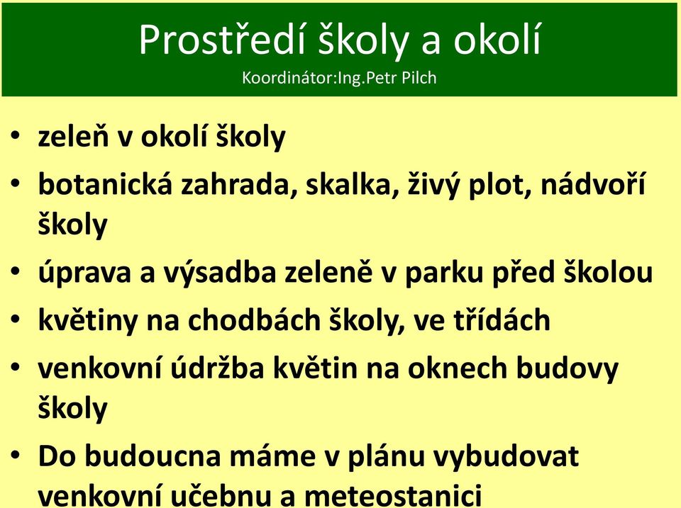 školy úprava a výsadba zeleně v parku před školou květiny na chodbách školy,