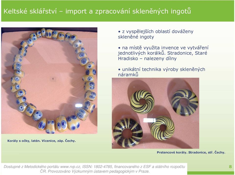 Stradonice, Staré Hradisko nalezeny dílny unikátní technika výroby skleněných náramků Korály s očky, latén.