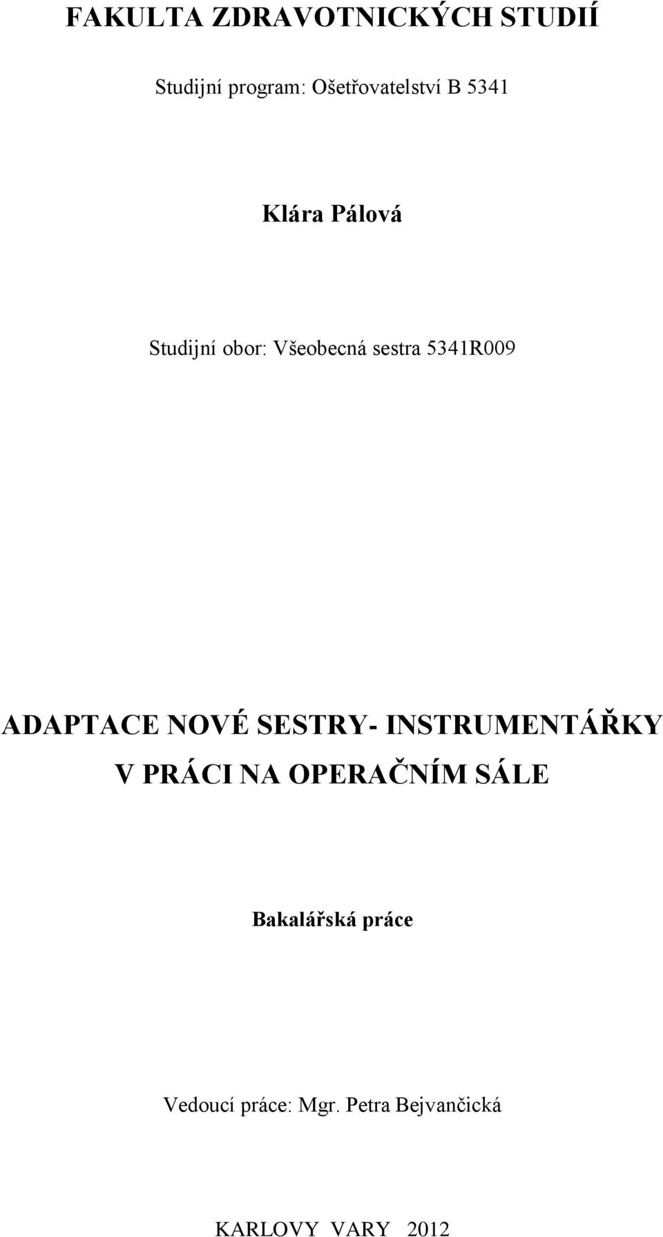 ADAPTACE NOVÉ SESTRY- INSTRUMENTÁŘKY V PRÁCI NA OPERAČNÍM SÁLE