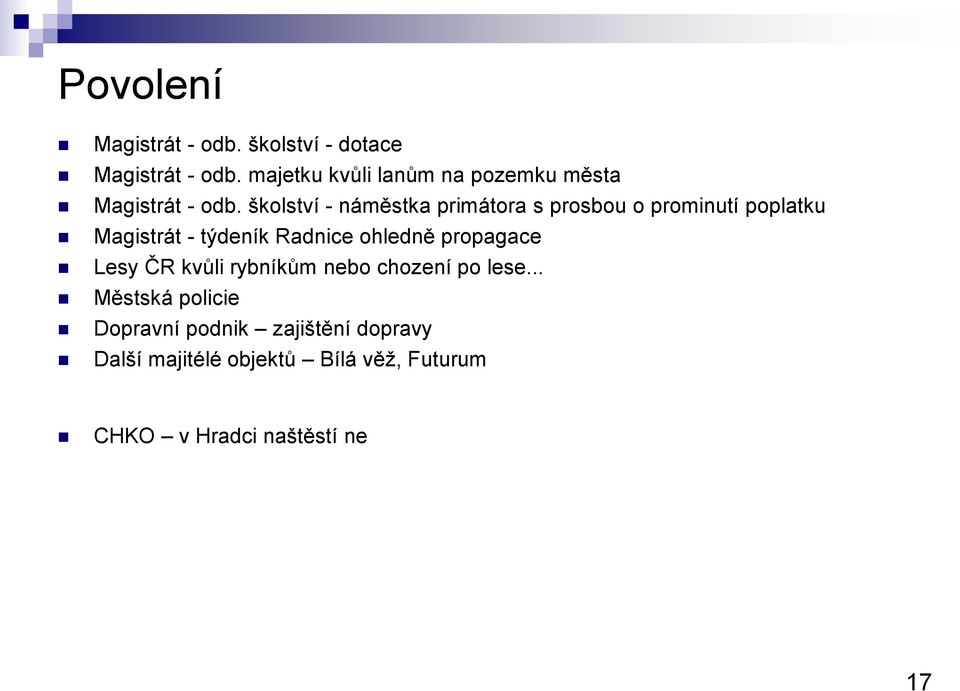 školství - náměstka primátora s prosbou o prominutí poplatku Magistrát - týdeník Radnice ohledně