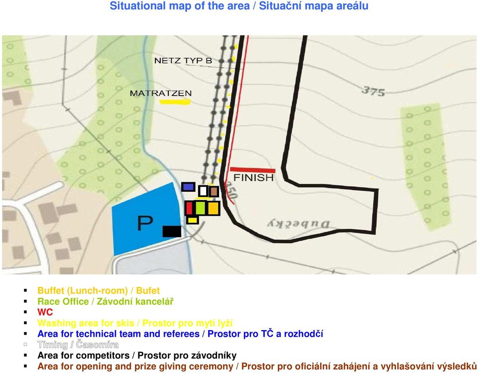 and referees / Prostor pro TČ a rozhodčí Area for competitors / Prostor pro závodníky Area