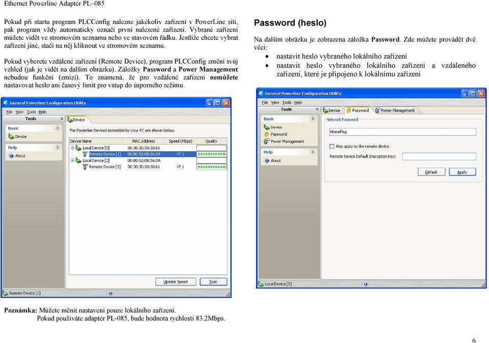 Pokud vyberete vzdálené zařízení (Remote Device), program PLCConfig změní svůj vzhled (jak je vidět na dalším obrázku). Záložky Password a Power Management nebudou funkční (zmizí).