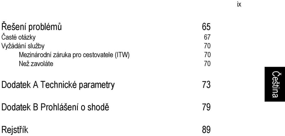 (ITW) 70 Než zavoláte 70 Dodatek A Technické