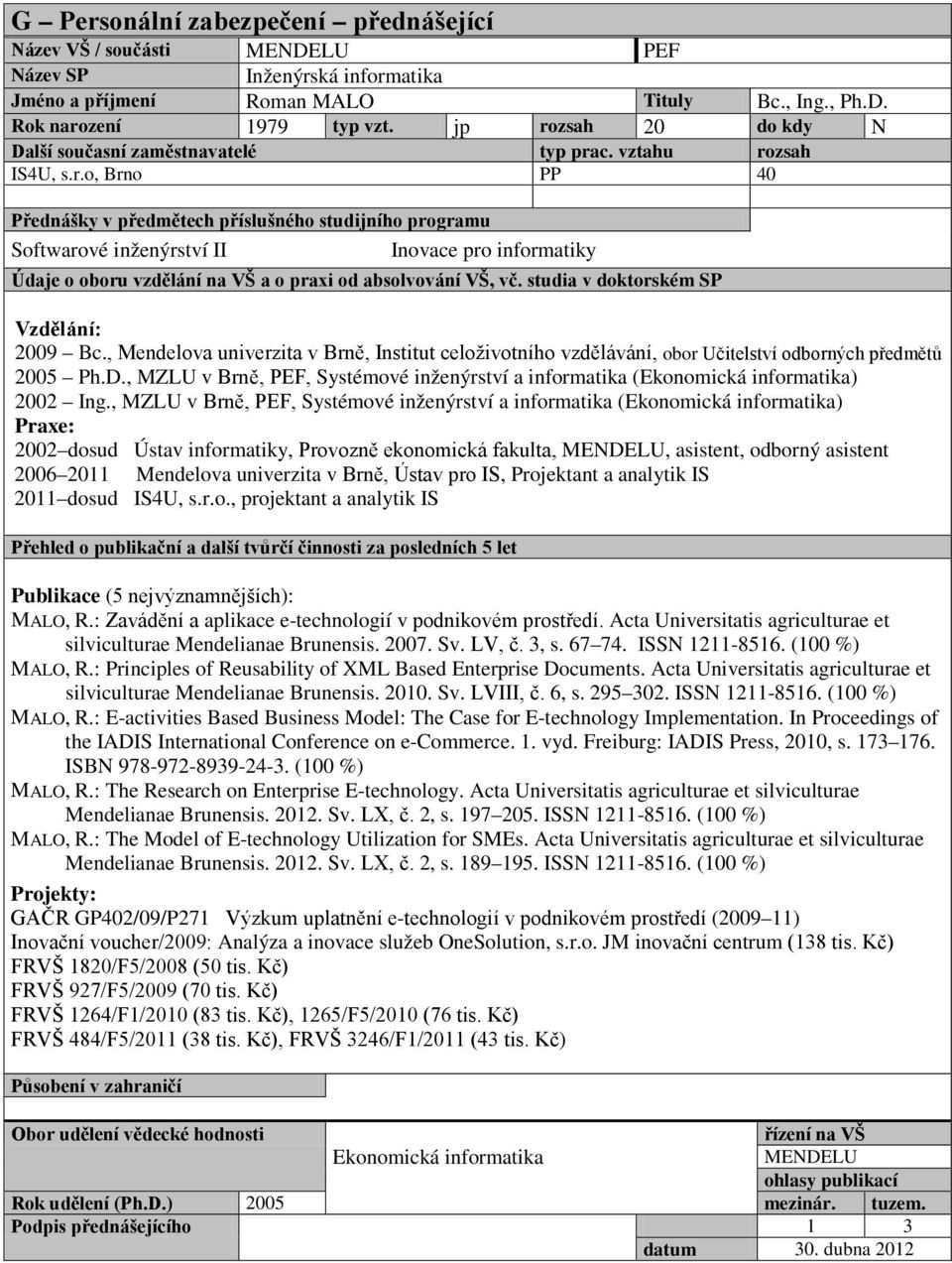, MZLU v Brně, PEF, Systémové inženýrství a informatika (Ekonomická informatika) 2002 Ing.