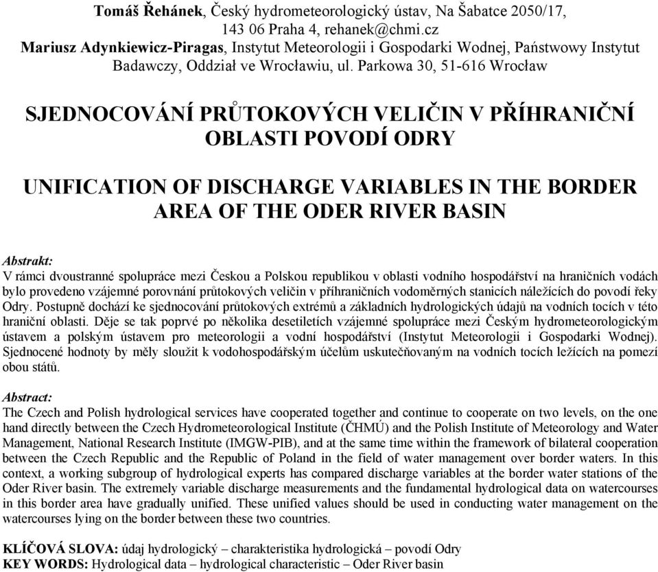 Parkowa 30, 51-616 Wrocław SJEDNOCOVÁNÍ PRŮTOKOVÝCH VELIČIN V PŘÍHRANIČNÍ OBLASTI POVODÍ ODRY UNIFICATION OF DISCHARGE VARIABLES IN THE BORDER AREA OF THE ODER RIVER BASIN V rámci dvoustranné