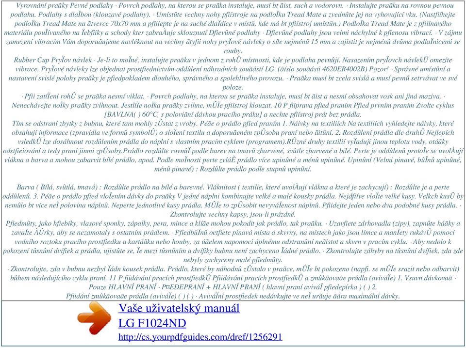 (Nastfiíhejte podloïku Tread Mate na ãtverce 70x70 mm a pfiilepte je na suché dlaïdice v místû, kde má bt pfiístroj umístûn.