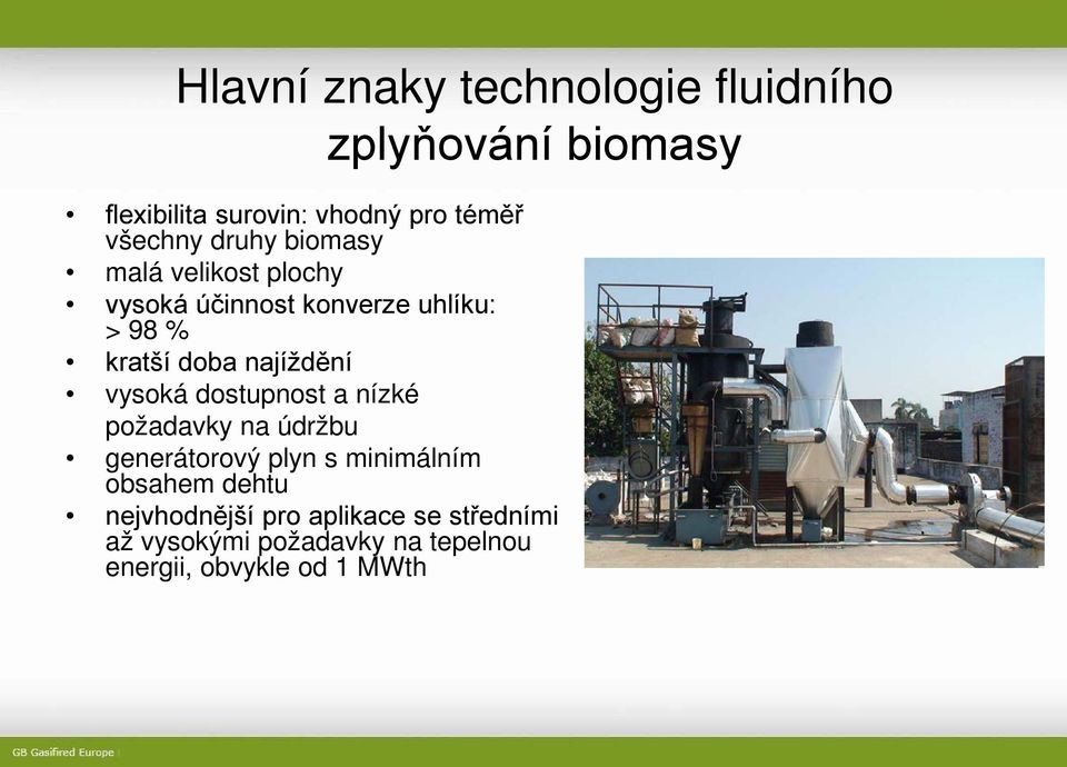 najíždění vysoká dostupnost a nízké požadavky na údržbu generátorový plyn s minimálním obsahem