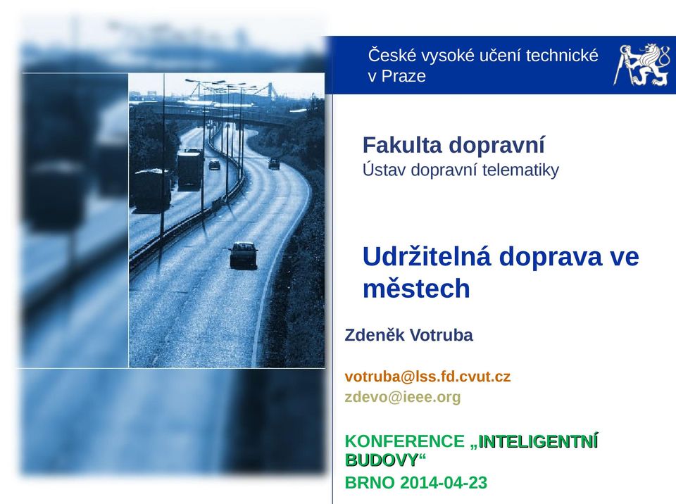 Votruba votruba@lss.fd.cvut.cz zdevo@ieee.