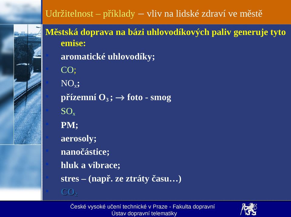 aromatické uhlovodíky; CO; NO x ; přízemní O 3 ; foto - smog SO x