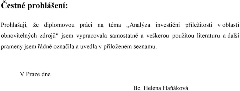 vypracovala samostatně a veškerou použitou literaturu a další prameny