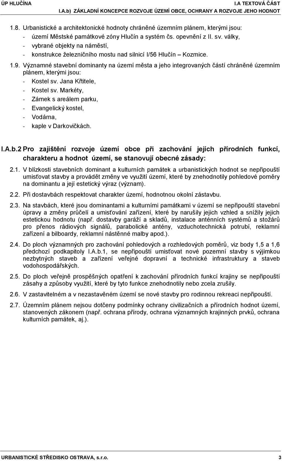 války, - vybrané objekty na náměstí, - konstrukce železničního mostu nad silnicí I/56 Hlučín Kozmice. 1.9.