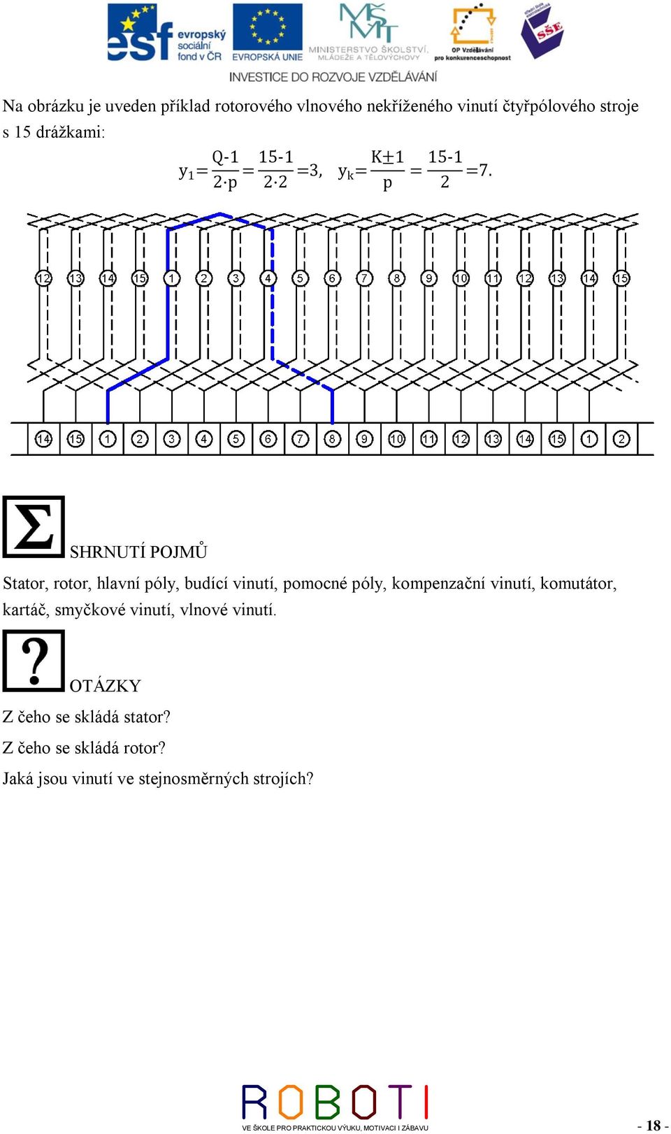 kompenzační vinutí, komutátor, kartáč, smyčkové vinutí, vlnové vinutí.