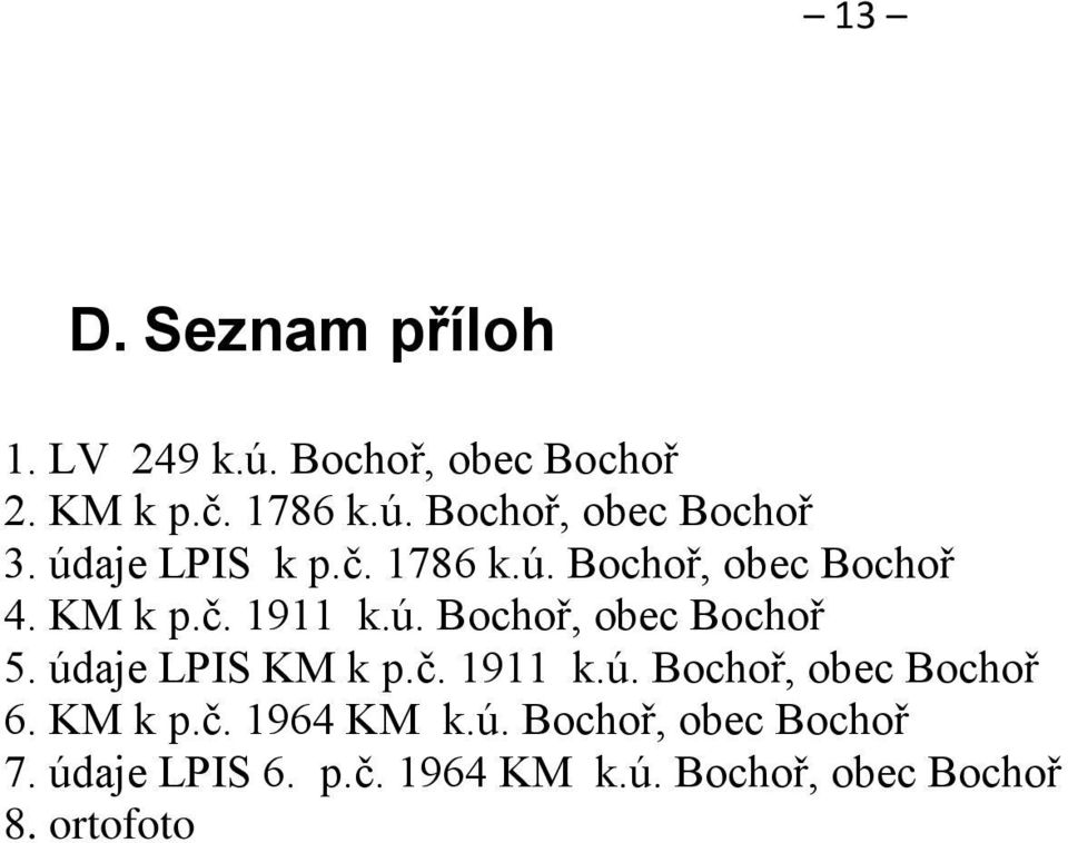 údaje LPIS KM k p.č. 1911 k.ú. Bochoř, obec Bochoř 6. KM k p.č. 1964 KM k.ú. Bochoř, obec Bochoř 7.