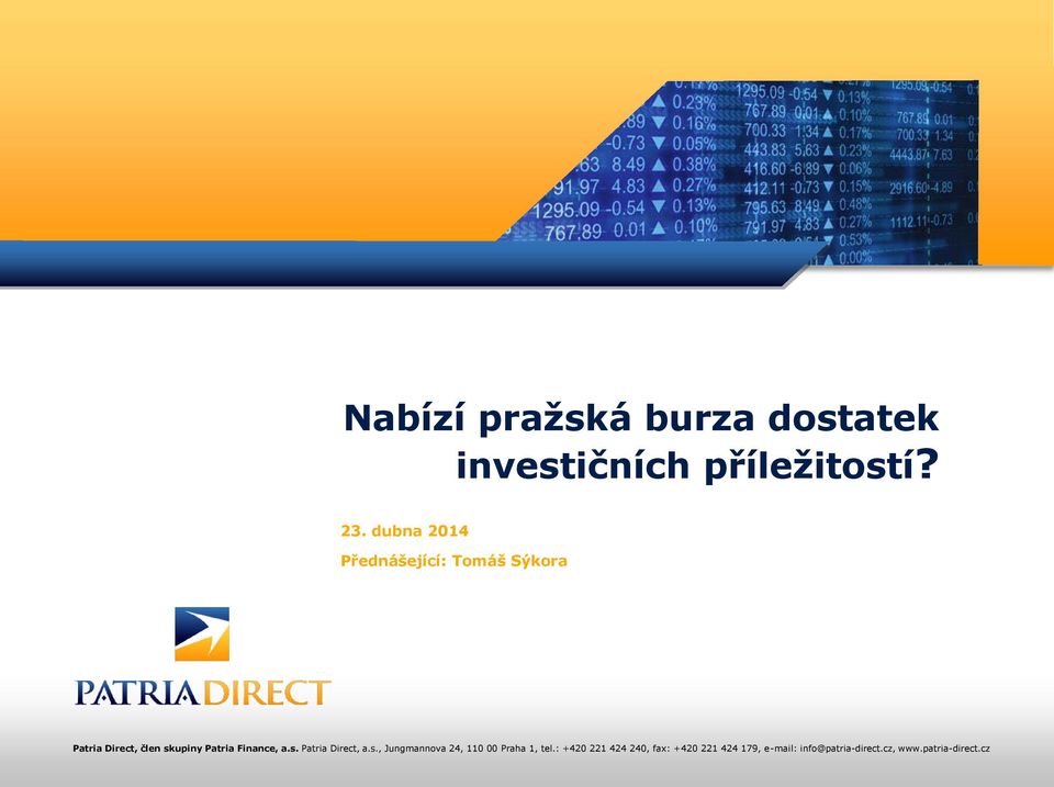 Finance, a.s. Patria Direct, a.s., Jungmannova 24, 110 00 Praha 1, tel.