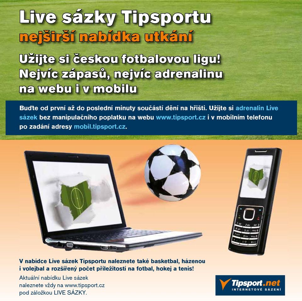 Užijte si adrenalin Live sázek bez manipulaèního poplatku na webu www.tipsport.cz 