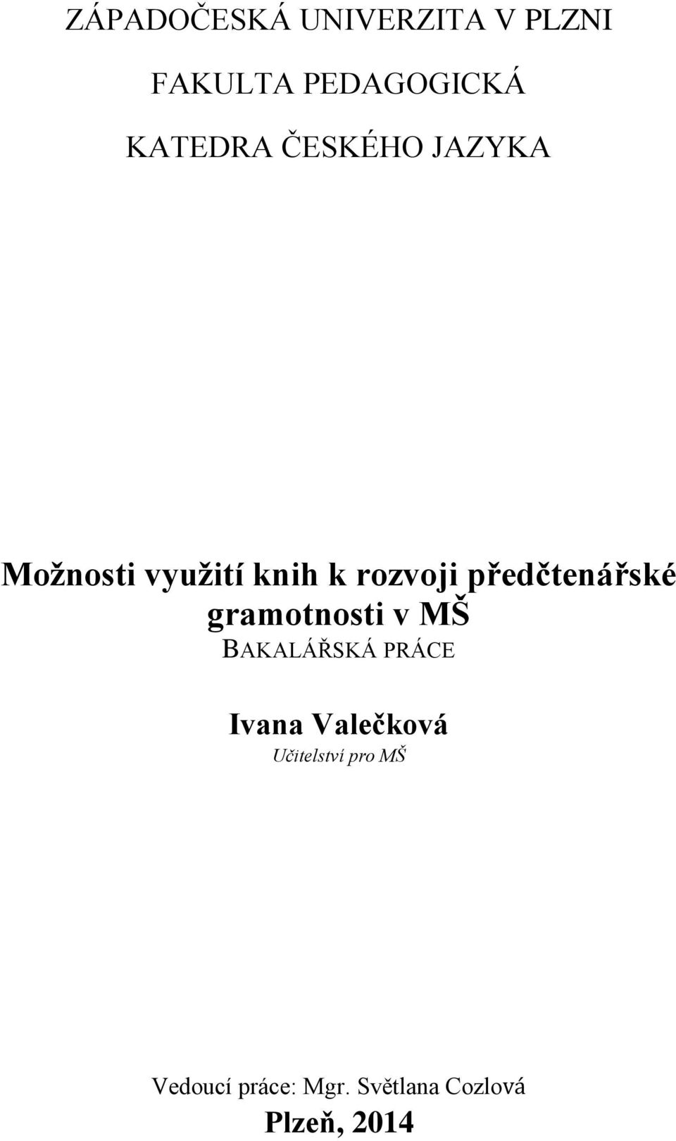 předčtenářské gramotnosti v MŠ BAKALÁŘSKÁ PRÁCE Ivana