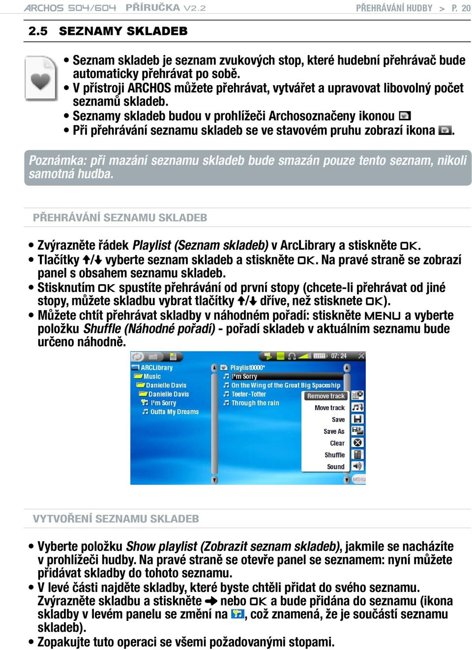 Seznamy skladeb budou v prohlížeči Archosoznačeny ikonou Při přehrávání seznamu skladeb se ve stavovém pruhu zobrazí ikona.