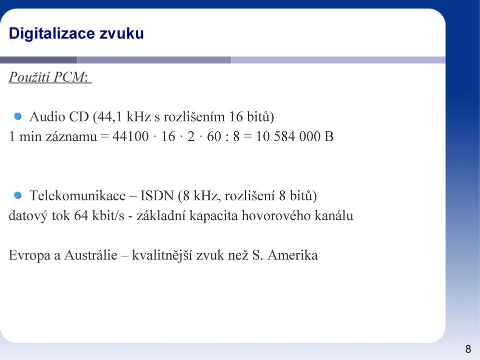 ISDN (8 khz, rozlišení 8 bitů) datový tok 64 kbit/s - základní