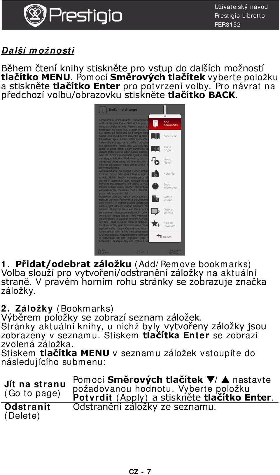 V pravém horním rohu stránky se zobrazuje značka záložky. 2. Záložky (Bookmarks) Výběrem položky se zobrazí seznam záložek.