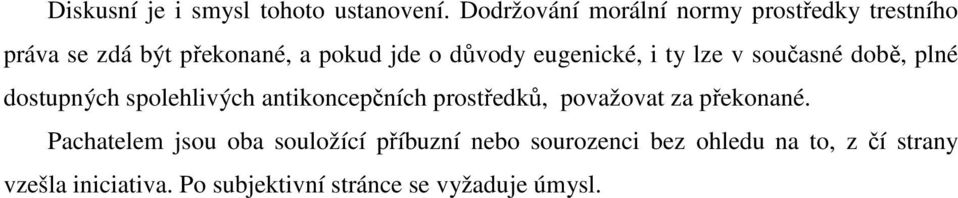 eugenické, i ty lze v současné době, plné dostupných spolehlivých antikoncepčních prostředků,