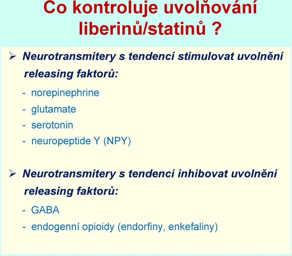 norepinephrine - glutamate - serotonin - neuropeptide Y (NPY)