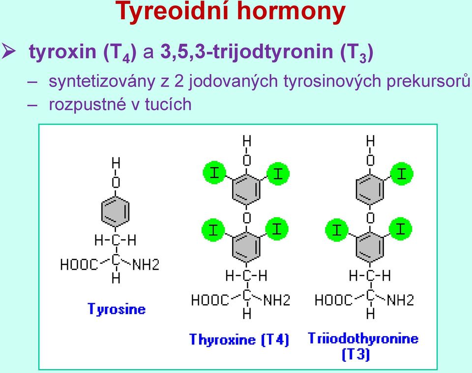 syntetizovány z 2 jodovaných