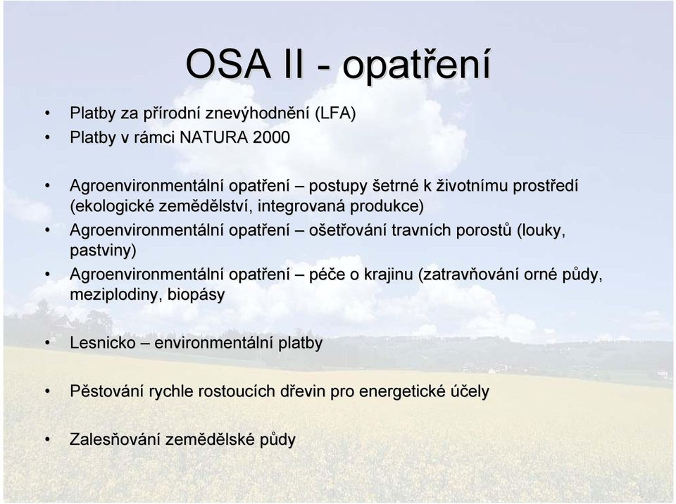 travních porostů (louky, pastviny) Agroenvironmentální opatření péče o krajinu (zatravňování orné půdy, meziplodiny,