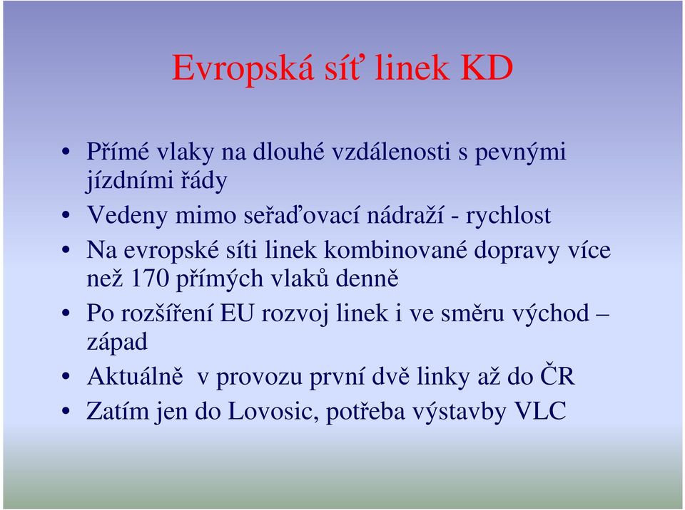 více než 170 přímých vlaků denně Po rozšíření EU rozvoj linek i ve směru východ