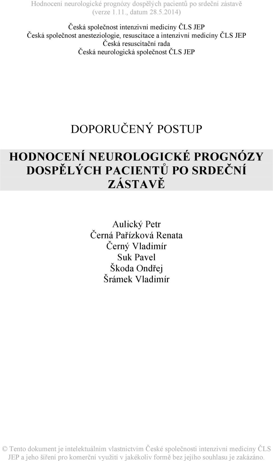 JEP DOPORUČENÝ POSTUP HODNOCENÍ NEUROLOGICKÉ PROGNÓZY DOSPĚLÝCH PACIENTŮ PO SRDEČNÍ