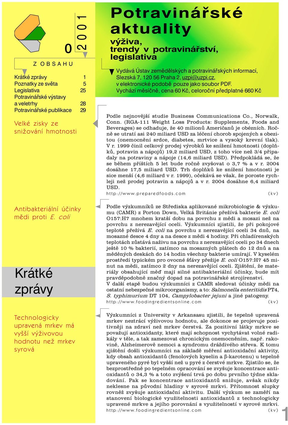 potravináøských informací, Slezská 7, 120 56 Praha 2, uzpi@uzpi.cz, v elektronické podobì pouze jako soubor PDF.