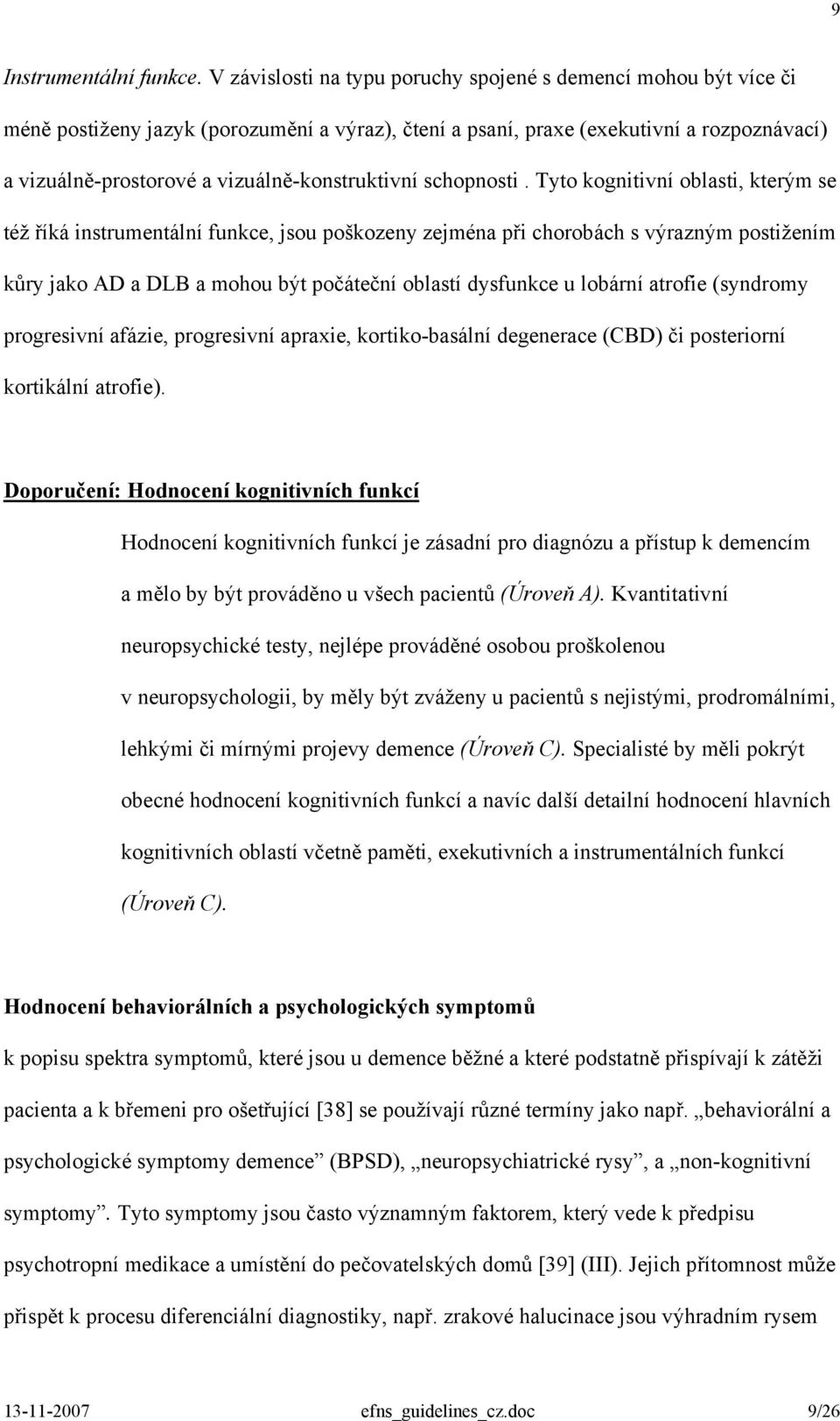 vizuálně-konstruktivní schopnosti.