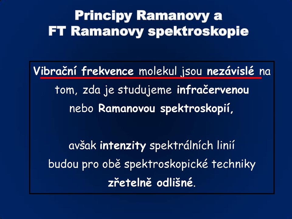 infračervenou nebo Ramanovou spektroskopií, avšak intenzity