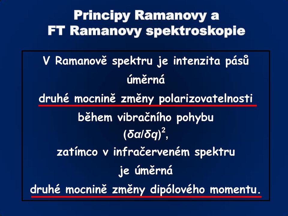 polarizovatelnosti během vibračního pohybu (δα/δq) 2, zatímco